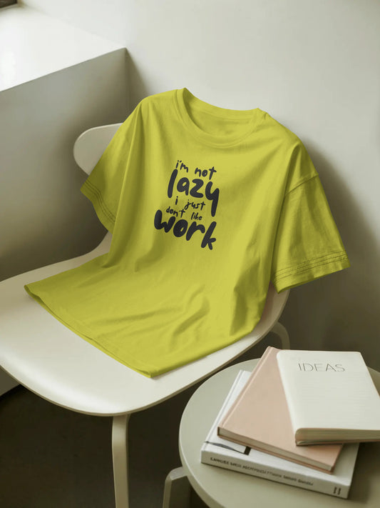 “I’m Not Lazy, I Just Don’t Like Work” Funny Quote T-Shirt